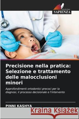 Precisione nella pratica: Selezione e trattamento delle malocclusioni minori KASHYA, PINNI 9786209336591 Edizioni Sapienza - książka