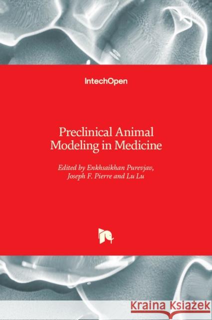 Preclinical Animal Modeling in Medicine Enkhsaikhan Purevjav Joseph F. Pierre Lu Lu 9781839688041 Intechopen - książka