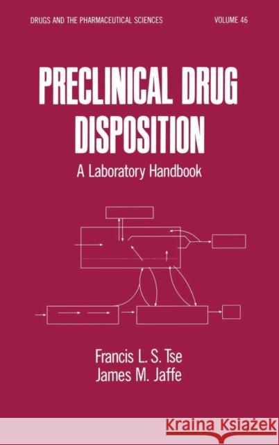 Preclinical Drug Disposition: A Laboratory Handbook Tsefrancis, Lai-Sing 9780824785000 Taylor & Francis - książka