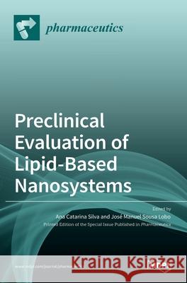 Preclinical Evaluation of Lipid-Based Nanosystems Ana Catarina Silva Jos 9783036515502 Mdpi AG - książka