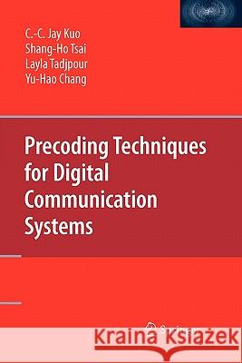 Precoding Techniques for Digital Communication Systems C. -C Kuo Shang-Ho Tsai Layla Tadjpour 9781441944139 Springer - książka