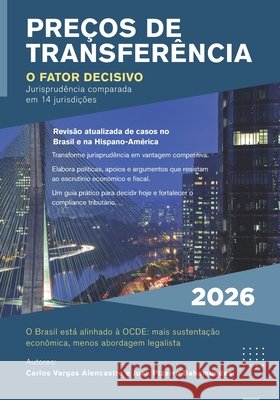 Preços de Transferência: O fator decisivo - Jurisprudência comparada em 14 jurisdições Pizarro Bahamondes, Juan Alberto, Vargas Alencastre, Carlos 9798180850430 Independently Published - książka