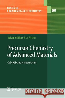 Precursor Chemistry of Advanced Materials: CVD, ALD and Nanoparticles Roland A. Fischer 9783642056888 Springer-Verlag Berlin and Heidelberg GmbH &  - książka