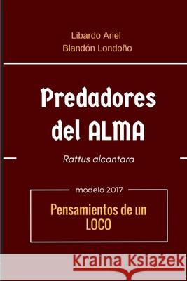 Predadores del alma Blandón Londoño, Libardo Ariel 9789584826671 Libardo Ariel Blandon Londono - książka