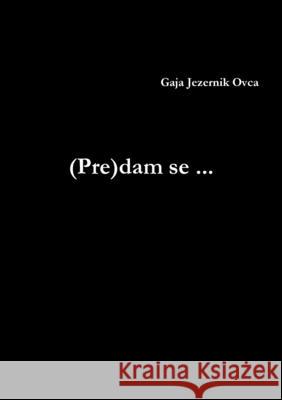 (Pre)dam se ... Gaja Jezerni 9781304751874 Lulu.com - książka