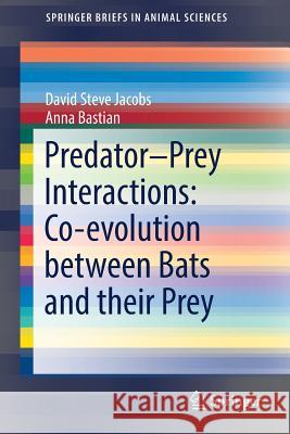 Predator-Prey Interactions: Co-Evolution Between Bats and Their Prey Jacobs, David Steve 9783319324906 Springer - książka