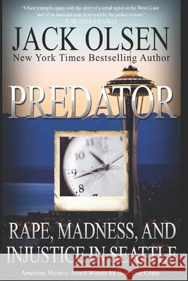 Predator: Rape and Injustice in Seattle Jack Olsen 9781091599017 Independently Published - książka