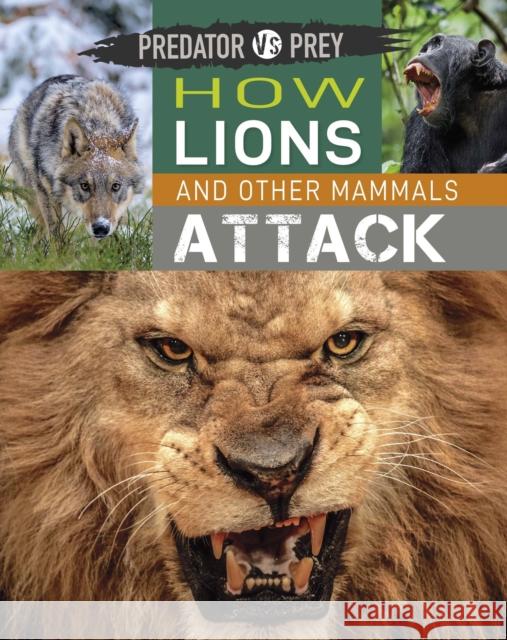 Predator vs Prey: How Lions and other Mammals Attack Tim Harris 9781526314451 Hachette Children's Group - książka