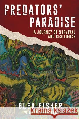 Predators' Paradise: A Journey of Survival and Resilience Glen Fisher, Kate Shayler 9781922261984 Moshpit Publishing - książka