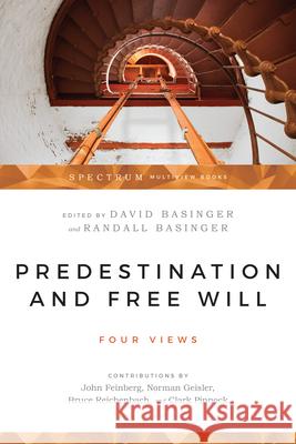 Predestination & Free Will: Four Views of Divine Sovereignty and Human Freedom Basinger, David 9780877845676 IVP Academic - książka