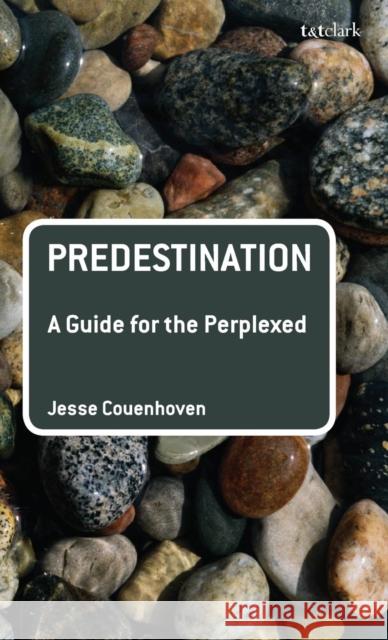 Predestination: A Guide for the Perplexed Jesse Couenhoven 9780567629951 Hambledon Press - książka