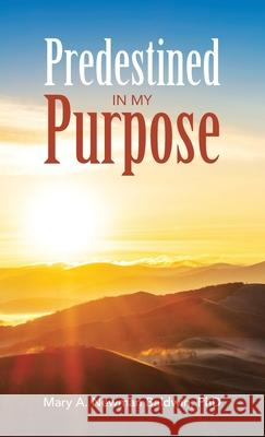 Predestined in My Purpose Mary A Newman Baldwin, PhD 9781664204188 WestBow Press - książka