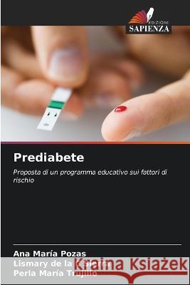 Prediabete Ana Maria Pozas Lismary de la C Sierra Perla Maria Trujillo 9786205965634 Edizioni Sapienza - książka