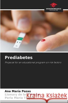 Prediabetes Ana Maria Pozas Lismary de la C Sierra Perla Maria Trujillo 9786205965610 Our Knowledge Publishing - książka