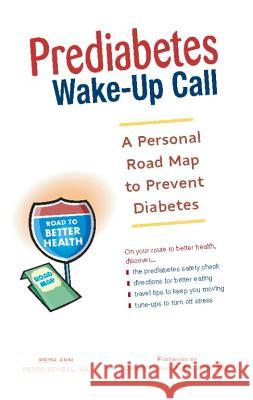 Prediabetes Wake-Up Call: A Personal Road Map to Prevent Diabetes Roybal, Beth Ann Petro 9781569755129 Ulysses Press - książka