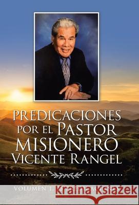 Predicaciones Por El Pastor Misionero Vicente Rangel Vicente Rangel 9781506536736 Palibrio - książka