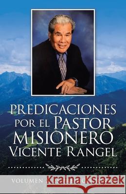 Predicaciones Por El Pastor Misionero Vicente Rangel: Volumen 2, 25 Predicaciones Vicente Rangel 9781506537894 Palibrio - książka