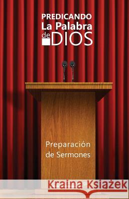 Predicando La Palabra de Dios: Preparacón de Sermones Publisher L. P. P., La Palabra 9781543034554 Createspace Independent Publishing Platform - książka