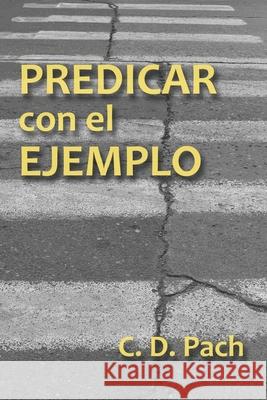 Predicar con el ejemplo C. D. Pach 9781976822940 Independently Published - książka
