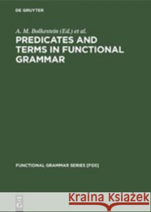 Predicates and Terms in Functional Grammar M. Bolkestein Caspar de Groot J. Lachlan Mackenzie (Professor, Vrije U 9783110133356 Walter de Gruyter & Co - książka