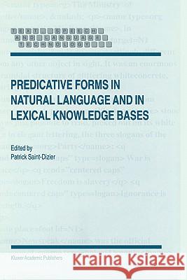 Predicative Forms in Natural Language and in Lexical Knowledge Bases Patrick Saint-Dizier P. Saint-Dizier 9780792354994 Kluwer Academic Publishers - książka
