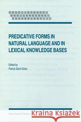 Predicative Forms in Natural Language and in Lexical Knowledge Bases P. Saint-Dizier 9789048151462 Not Avail - książka