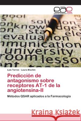 Predicción de antagonismo sobre receptores AT-1 de la angiotensina-II Torres, Luis 9786202251792 Editorial Académica Española - książka
