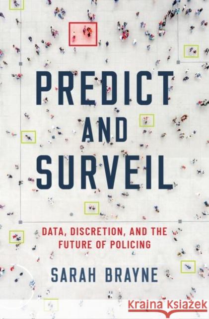 Predict and Surveil: Data, Discretion, and the Future of Policing Brayne, Sarah 9780190684099 Oxford University Press Inc - książka