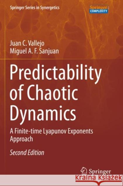 Predictability of Chaotic Dynamics: A Finite-Time Lyapunov Exponents Approach Juan C. Vallejo Miguel A. F. Sanjuan 9783030286323 Springer - książka