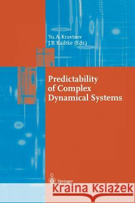 Predictability of Complex Dynamical Systems Yurii A. Kravtsov, James B. Kadtke 9783642802560 Springer-Verlag Berlin and Heidelberg GmbH &  - książka