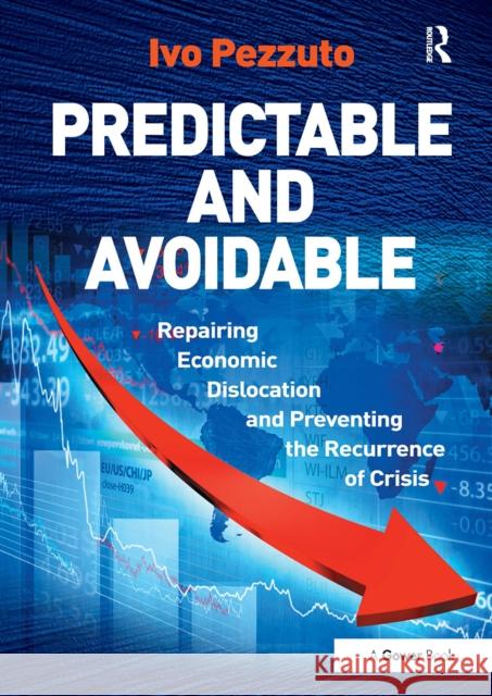 Predictable and Avoidable: Repairing Economic Dislocation and Preventing the Recurrence of Crisis Ivo Pezzuto 9781032919904 Routledge - książka