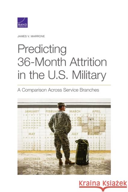 Predicting 36-Month Attrition in the U.S. Military: A Comparison Across Service Branches James V. Marrone 9781977404121 RAND Corporation - książka