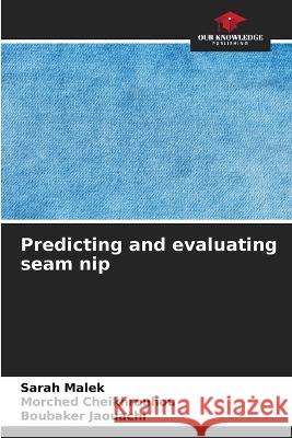 Predicting and evaluating seam nip Sarah Malek Morched Cheikhrouhou Boubaker Jaouachi 9786206240396 Our Knowledge Publishing - książka