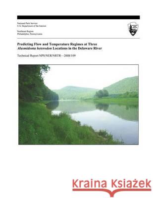 Predicting Flow and Temperature Regimes at Three Alasmidonta heterodon Locations in the Delaware River Townsend, Philip a. 9781494237769 Createspace - książka