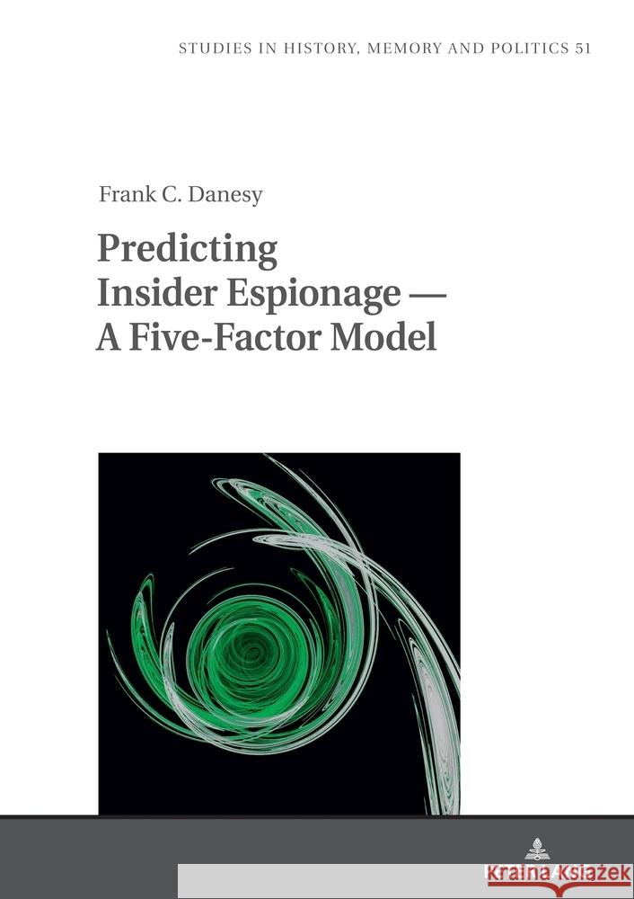 Predicting Insider Espionage - A Five-Factor Model Danesy, Frank 9783631911303 Peter Lang - książka