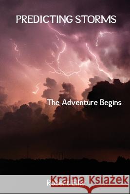 Predicting Storms: The Adventure Begins Robert Ellis 9780648107286 Goldener-Parnell Publishing - książka