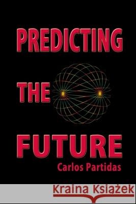 Predicting the Future Carlos L. Partidas 9781686323119 Independently Published - książka