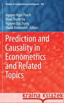 Prediction and Causality in Econometrics and Related Topics Nguyen Ngo Doan Thanh Ha Nguyen Duc Trung 9783030770938 Springer - książka