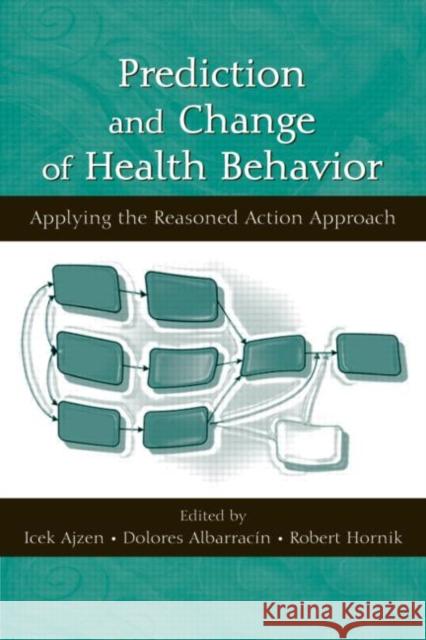 Prediction and Change of Health Behavior: Applying the Reasoned Action Approach Ajzen, Icek 9780805862829 Lawrence Erlbaum Associates - książka