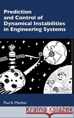 Prediction and Control of Dynamical Instabilities in Engineering Systems Paul A. (School of Mechanical & Mining Engineering, The University of Queensland) Meehan 9781032803449 CRC Press - książka