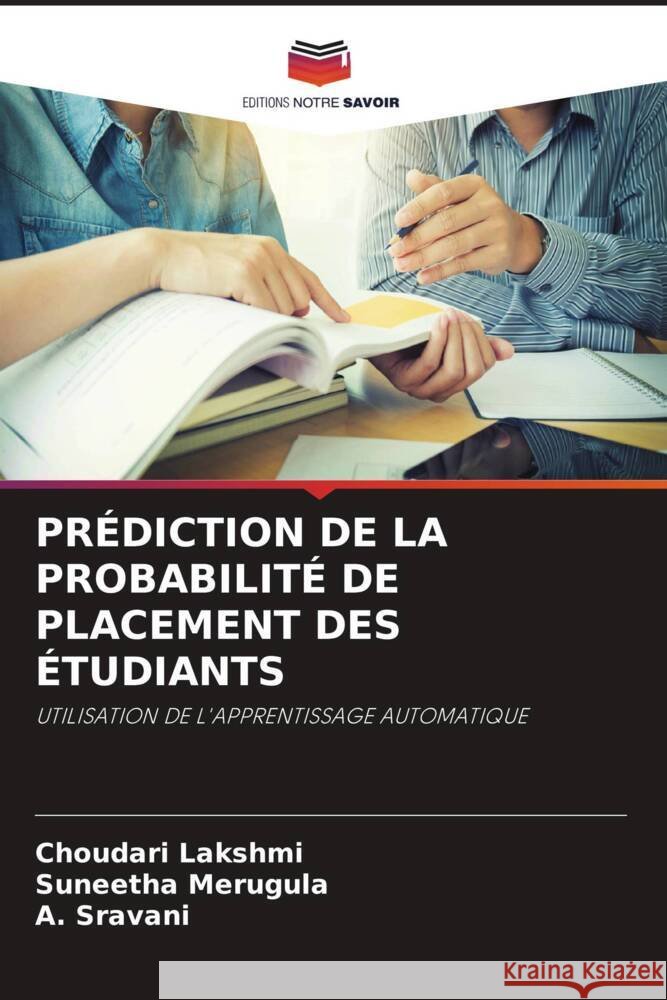 PRÉDICTION DE LA PROBABILITÉ DE PLACEMENT DES ÉTUDIANTS Lakshmi, Choudari, Merugula, Suneetha, Sravani, A. 9786205158203 Editions Notre Savoir - książka