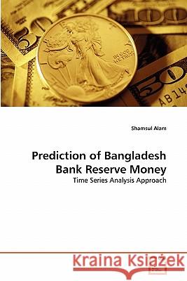 Prediction of Bangladesh Bank Reserve Money Shamsul Alam 9783639310245 VDM Verlag - książka