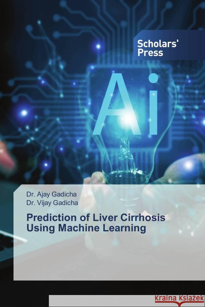 Prediction of Liver Cirrhosis Using Machine Learning Gadicha, Dr. Ajay, Gadicha, Dr. Vijay 9786138975007 Scholars' Press - książka