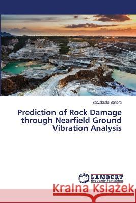 Prediction of Rock Damage through Nearfield Ground Vibration Analysis Behera, Satyabrata 9786206154341 LAP Lambert Academic Publishing - książka