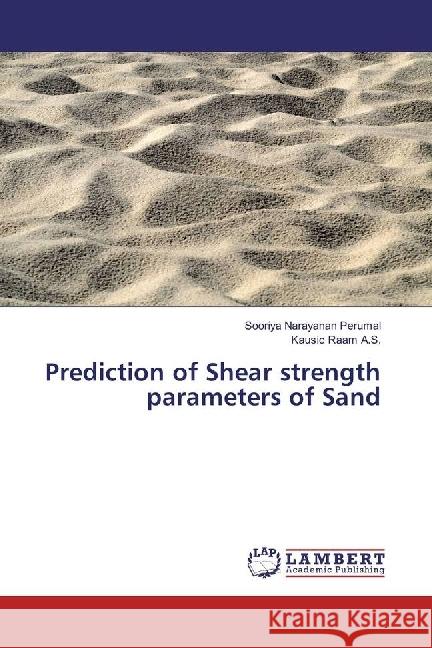 Prediction of Shear strength parameters of Sand Perumal, Sooriya Narayanan; Raam A.S., Kausic 9783330028876 LAP Lambert Academic Publishing - książka