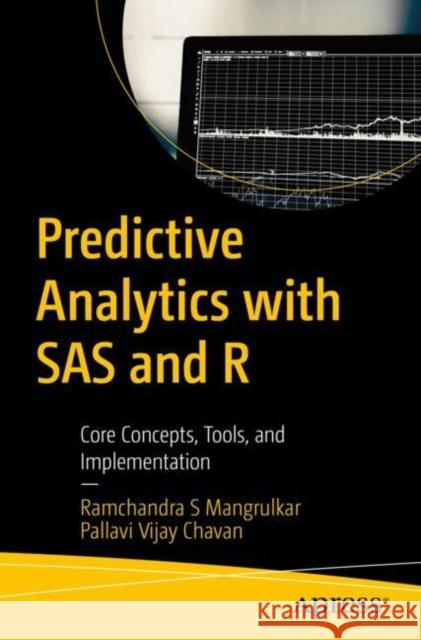 Predictive Analytics with SAS and R: Core Concepts, Tools, and Implementation PALLAVI VIJAY CHAVAN 9798868809040 Springer-Verlag Berlin and Heidelberg GmbH &  - książka