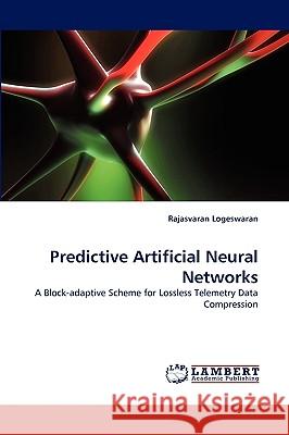 Predictive Artificial Neural Networks Rajasvaran Logeswaran 9783838337449 LAP Lambert Academic Publishing - książka