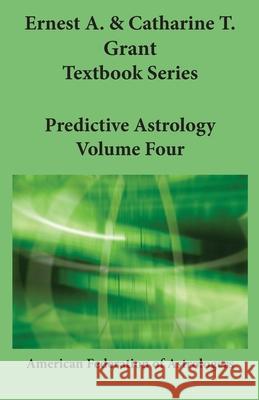 Predictive Astrology Catharine T. Grant Ernest a. Grant 9780866903448 American Federation of Astrologers - książka