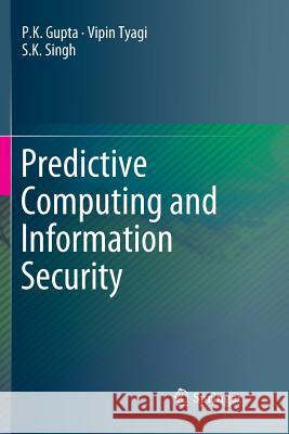 Predictive Computing and Information Security P. K. Gupta Vipin Tyagi S. K. Singh 9789811353215 Springer - książka