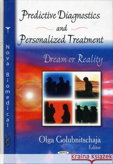 Predictive Diagnostics & Personalized Treatment: Dream or Reality Olga Golubnitschaja 9781606927373 Nova Science Publishers Inc - książka